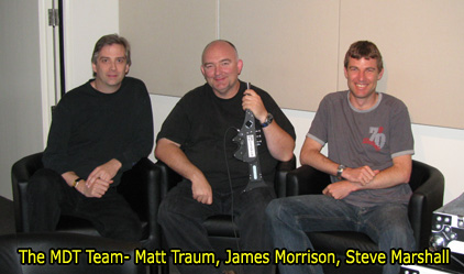 The MDT Team 2008- Matt Traum, James Morrison, Steve Marshall